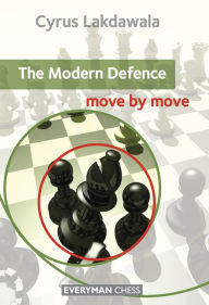 Title: The Modern Defence: Move by Move, Author: Cyrus Lakdawala