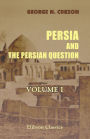 Persia and the Persian Question. In Two Volumes. Volume 1.