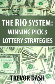 Title: Pick 3 RIO System: Winning Pick 3 Lottery Strategies, Author: Trevor Dash