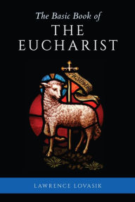 Title: Basic Book of the Eucharist, Author: Lawrence Lovasik
