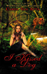 Title: I Kissed a Dog, Author: Carol Van Atta