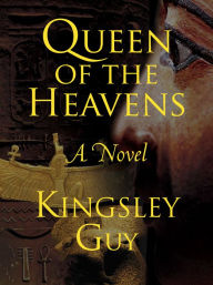 Title: Queen of the Heavens, Author: Kingsley Guy