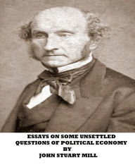 Title: Essays On Some Unsettled Questions Of Political Economy, Author: John Stuart Mill