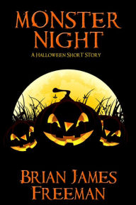 Title: Monster Night: A Halloween Short Story, Author: Brian James Freeman