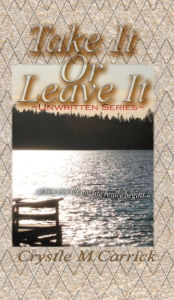 Title: Take It or Leave It, Author: Crystle Carrick