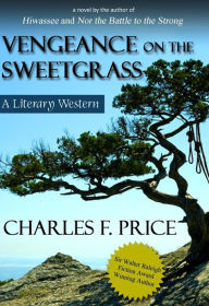 Title: Vengeance on the Sweetgrass, Author: Charles Price