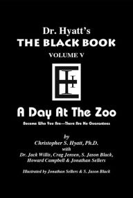 Title: Black Book Volume 5: A Day at the Zoo, Author: Christopher S. Hyatt