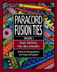 Title: Paracord Fusion Ties - Volume 1: Straps, Slip Knots, Falls, Bars, and Bundles, Author: J.D. Lenzen