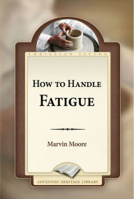 Title: How to Handle Fatigue, Author: Marvin Moore