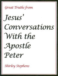 Title: Great Truths from Jesus' Conversations With the Apostle Peter, Author: Shirley Stephens