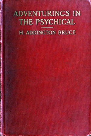 Adventurings in the Psychical by H. A. Bruce