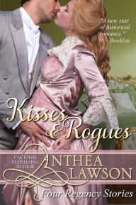 Title: Kisses and Rogues: Four Regency Stories, Author: Anthea Lawson