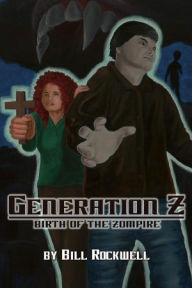 Title: Generation Z Birth of the Zompire, Author: Bill Rockwell