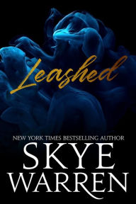 Title: Leashed: A Dark Romance, Author: Skye Warren