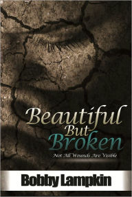 Title: Beautiful But Broken, Author: Bobby Lampkin