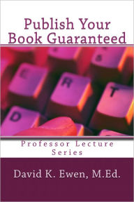 Title: Publish Your Book Guaranteed, Author: David Ewen