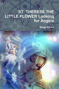 Title: SAINT THERESE THE LITTLE FLOWER, Author: Margo S. Snyder