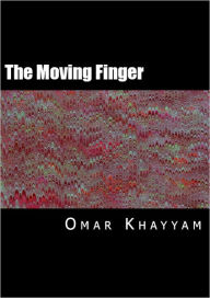 Title: The Moving Finger of Omar Khayyam: A Sermon, Author: E. F. Dinsmore