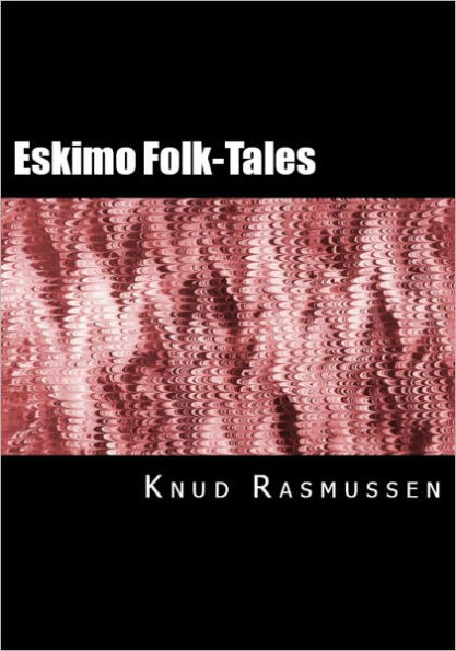Eskimo Folk-Tales (Illustrated)