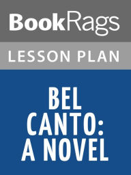 Title: Bel Canto by Ann Patchett Lesson Plans, Author: BookRags