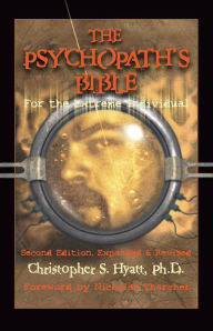 Title: The Psychopath's Bible: For the Extreme Individual, Author: Christopher S. Hyatt