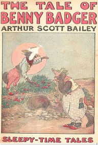 Title: The Tale of Benny Badger, Author: Arthur Scott Bailey