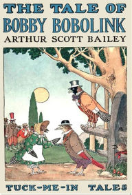 Title: The Tale of Bobby Bobolink, Author: Arthur Scott Bailey