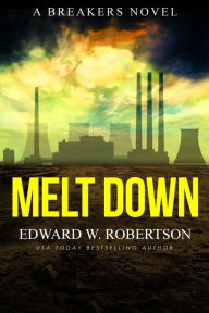 Title: Melt Down, Author: Edward W. Robertson