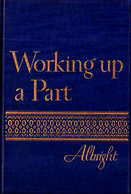 Title: Working Up a Part - A Manual for the Beginning Actor, Author: H. D. ALBRIGHT
