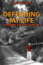 Defending My Life: Surviving a Bully's Torture