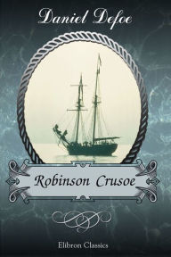 Title: Robinson Crusoe. Elibron Classics, Author: Daniel Defoe