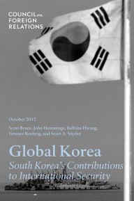 Title: Global Korea: South Korea’s Contributions to International Security, Author: Council on Foreign Relations