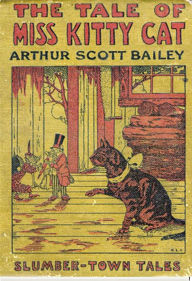 Title: The Tale of Miss Kitty Cat, Author: Arthur Scott Bailey