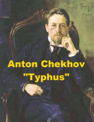 Title: Typhus by Anton Chekhov, Author: Anton Chekhov