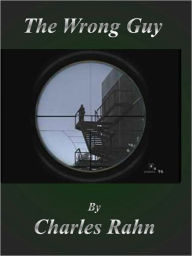 Title: The Wrong Guy, Author: Charles Rahn