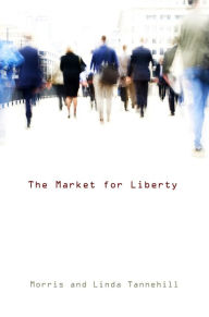 Title: The Market for Liberty, Author: Morris Tannehill