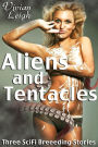 Aliens and Tentacles Three SciFi Breeding Stories