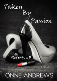 Title: Taken By Passion, Author: Onne Andrews