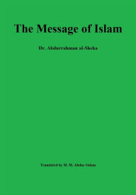 Title: The Message of Islam, Author: Dr. Abdurrahman al-Sheha