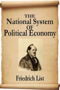 Title: The National System of Political Economy, Author: Friedrich List