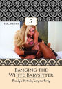 Banging The White Babysitter 5: Brandy's Birthday Surprise Party
