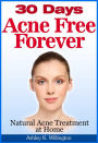 30 Days Acne Free Forever: Natural Acne Treatment At Home