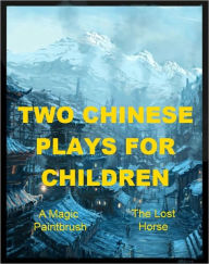 Title: Two Chinese Plays for Children, Author: Gerald P. Murphy