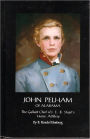 JOHN PELHAM OF ALABAMA: The Gallant Chief of JEB Stuart's Horse Artillery