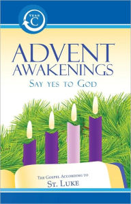 Title: Advent Awakenings for Cycle C:Say Yes to God, Author: RENEW International
