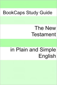 Title: The New Testament In Plain and Simple English, Author: BookCaps