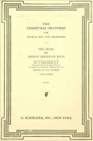 Title: The Christmas Oratorio for Chorus, Soli, and Orchestra, Author: Johann Sebastian Bach