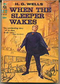 Title: When the Sleeper Wakes: A Fiction and Literature, Horror, Science Fiction Classic By H. G. Wells! AAA+++, Author: H. G. Wells