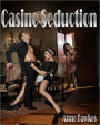 Casino Seduction - Billionaire Froced Male Dominance Female Submission Seduction Bondage XXX Erotica