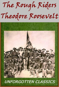 Title: The Rough Riders by Theodore Roosevelt, Author: Theodore Roosevelt